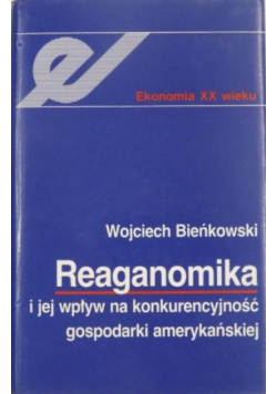 Reaganomika i jej wpływ na konkurencyjność gospodarki amerkańskiej