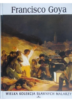 Wielka kolekcja sławnych malarzy tom 11 Francisco Goya