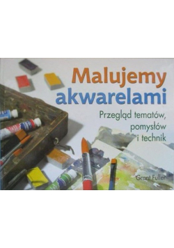 Fuller Grant - Malujemy akwarelami