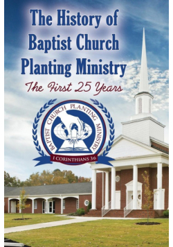 The History of Baptist Church Planting Ministry