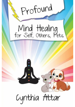 Profound Mind Healing for Self, Others, Pets