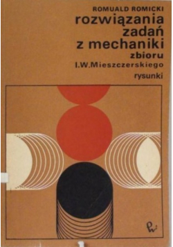 Rozwiązania zadań z mechaniki zbioru I W Mieszczerskiego