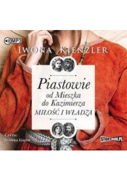 Piastowie od Mieszka do Kazimierza audiobook