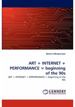 ART + INTERNET + PERFORMANCE = beginning of the 90s