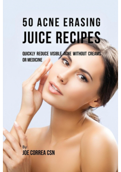 50 Acne Erasing Juice Recipes