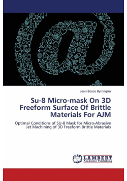 Su-8 Micro-Mask on 3D Freeform Surface of Brittle Materials for Ajm