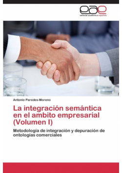 La integración semántica  en el ambito empresarial (Volumen I)