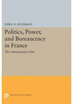 Politics, Power, and Bureaucracy in France
