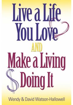 Live a Life You Love AND Make a Living Doing It