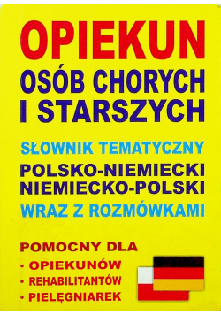 Opiekun osób chorych i starszych Słownik tematyczny polsko niemiecki