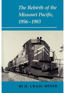 The Rebirth of the Missouri Pacific, 1956-1983