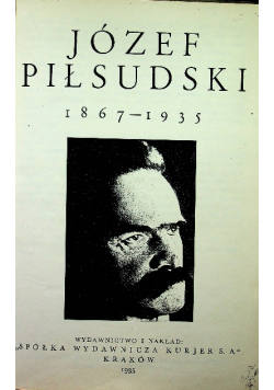 Józef Piłsudski 1867 - 1935 1935 r.