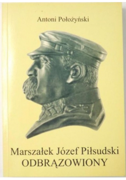Marszałek Józef Piłsudski odbrązowiony