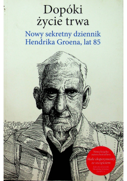 Dopóki życie trwa Nowy sekretny dziennik Hendrika Groena lat 85