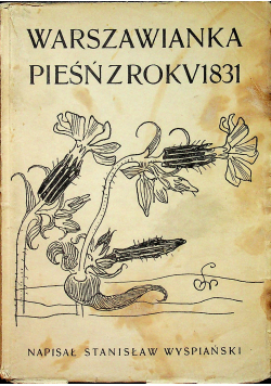 Warszawianka pieśń z roku 1831 ok 1931r