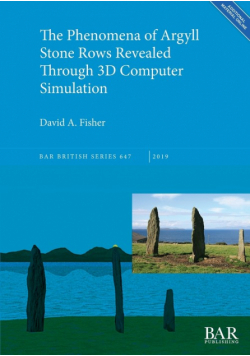 The Phenomena of Argyll Stone Rows Revealed Through 3D Computer Simulation