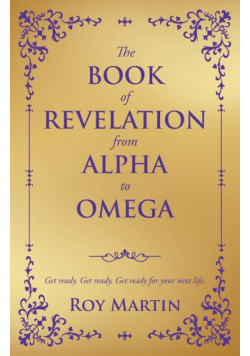 The Book Of Revelation From Alpha To Omega