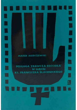 Posługa zbawcza kościoła w ujęciu ks Franciszka Blachnickiego