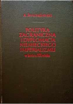 Polityka zagraniczna i dyplomacja niemieckiego imperializmu w końcu XIX wieku