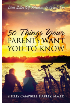 50 Things Your Parents Want You To Know
