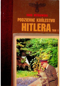 Podziemne królestwo Hitlera tom I