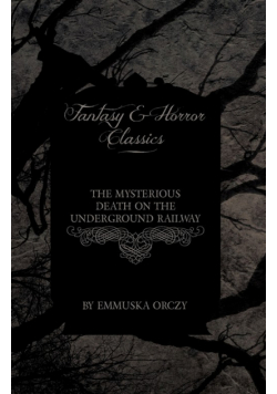 The Mysterious Death on the Underground Railway (Fantasy and Horror Classics)