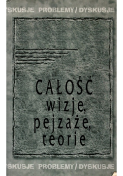 Całość wizje pejzaże teorie