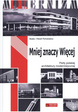 Mniej znaczy Więcej Perły polskiej architektury modernistycznej