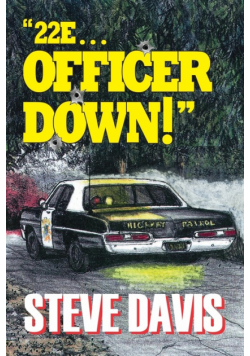 22e ... Officer Down!
