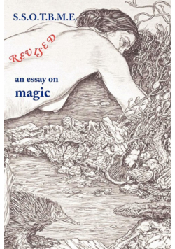 SSOTBME Revised - an essay on magic