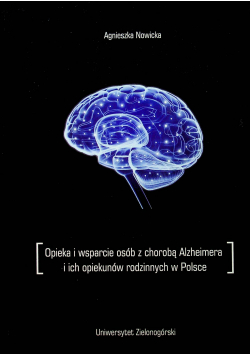 Opieka i wsparcie osób z chorobą Alzheimera ich opiekunów rodzinnych w Polsce