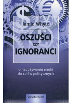 Oszuści czy ignoranci