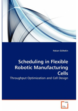 Scheduling in Flexible Robotic Manufacturing Cells