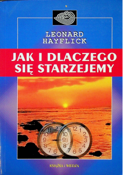 Jak i dlaczego się starzejemy
