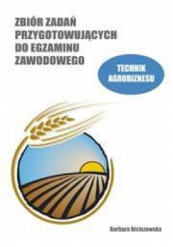 Zb. zadań przyg. do egz. zaw. tech. agrobiznesu