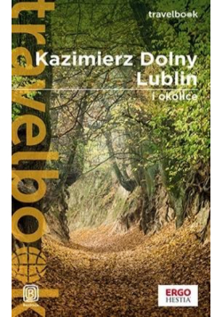Kazimierz Dolny, Lublin i okolice. Travelbook w.3