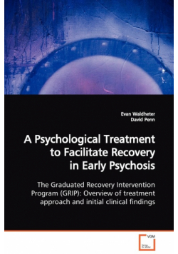 A Psychological Treatment to Facilitate Recovery in Early Psychosis  The Graduated Recovery Intervention Program (GRIP)