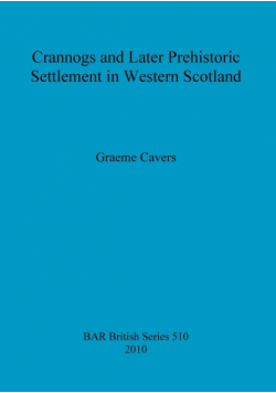 Crannogs and Later Prehistoric Settlement in Western Scotland