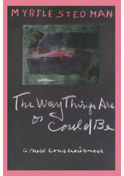 The Way Things Are or Could Be, A New Consciousness
