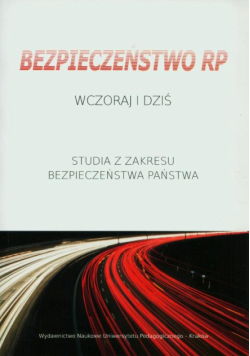Bezpieczeństwo RP wczoraj i dziś studia z zakresu bezpieczeństwa Państwa