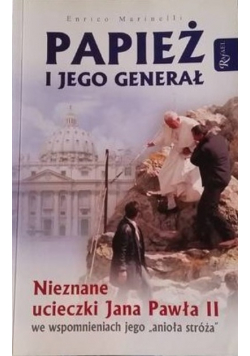 Papież i jego generał Nieznane ucieczki Jana Pawła II we wspomnieniach jego anioła stróża