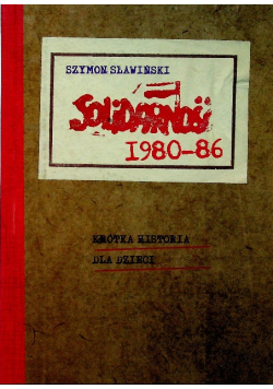 Solidarność 1980 - 1986 Krótka historia dla dzieci