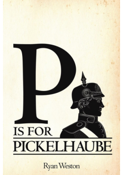 P is for Pickelhaube