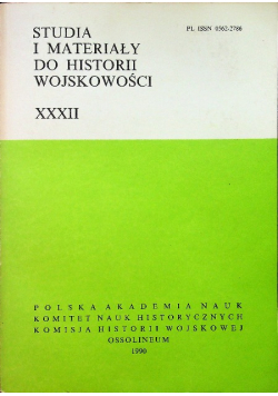 Studia i materiały do historii wojskowości Tom XXXII