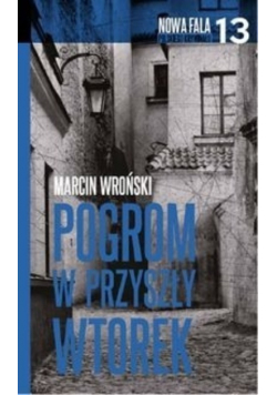 Nowa fala polskiego kryminału Tom 13 Pogrom w przyszły wtorek