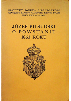 Józef Piłsudski o powstaniu 1863 roku