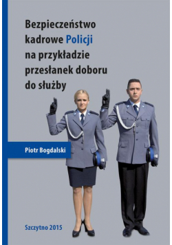 Bezpieczeństwo kadrowe Policji na przykładzie przesłanek doboru do służby