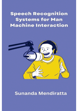 Speech Recognition Systems for Man Machine Interaction