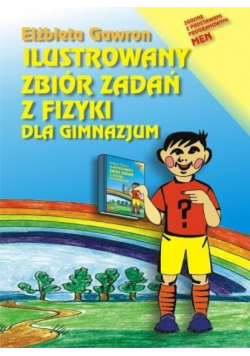 Ilustrowany zbiór zadań z fizyki dla gimnazjum