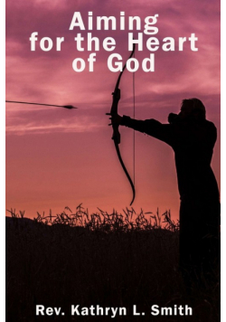 Aiming For the Heart of God